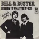 7inch Vinyl Single - Bill & Buster - Hold On To What You've Got