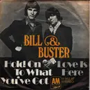 7inch Vinyl Single - Bill & Buster - Hold On To What You've Got