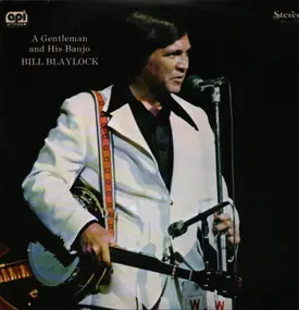 Bill Blaylock - A Gentleman & His Banjo