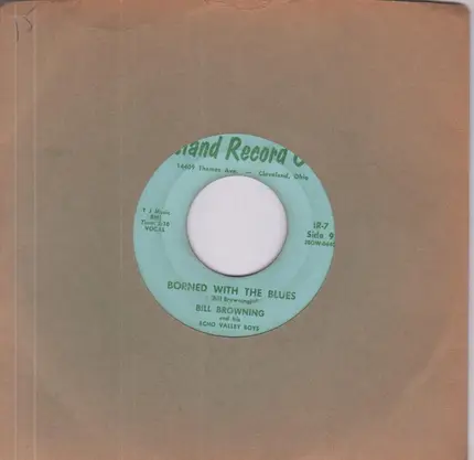 Bill Browning And His Echo Valley Boys - Borned With The Blues
