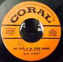 7inch Vinyl Single - Bill Carey - My Fate Is In Your Hands