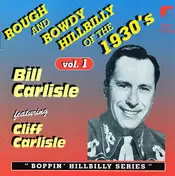 Bill Carlisle - Rough And Rowdy Hillbilly Of The 1930's, Volume 1