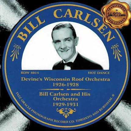 Bill Carlsen - Devine's Wisconsin Roof Orchestra 1926-1928, Bill Carlsen And His Orchestra 1929-1931