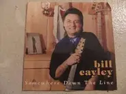 Bill Cayley - Somewhere Down The LIne