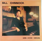 Bill Chinnock - Dime Store Heroes