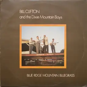 Bill Clifton and his Dixie Mountain Boys - Blue Ridge Mountain Bluegrass