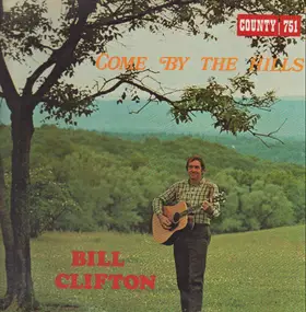 bill clifton - Come by the Hills