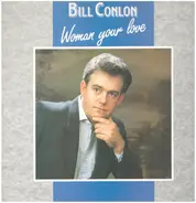 Bill Conlon - Woman Your Love