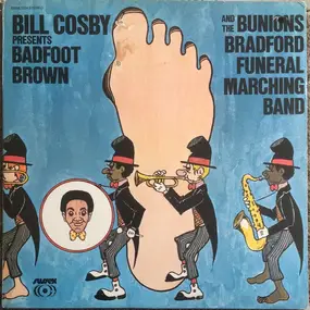 Bill Cosby - Bill Cosby Presents Badfoot Brown And The Bunions Bradford Funeral Marching Band