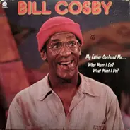 Bill Cosby - My Father Confused Me... What Must I Do? What Must I Do?