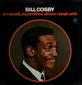 Bill Cosby - To Russell, My Brother, Whom I Slept With