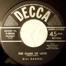 7inch Vinyl Single - Bill Darnel - The Game Of Love