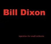 Bill Dixon - Tapestries For Small..