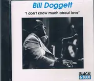 Bill Doggett - I Don't Know Much About Love