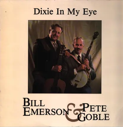 Bill Emerson & Pete Goble - Dixie In My Eye