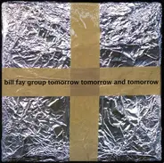 Bill Fay Group - Tomorrow Tomorrow and Tomorrow
