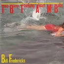 7inch Vinyl Single - Bill Fredericks - Too Busy Thinking About My Baby