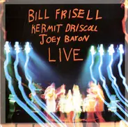 Bill Frisell / Kermit Driscoll / Joey Baron - Live