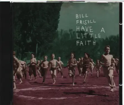Bill Frisell - Have a Little Faith