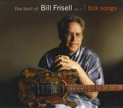 Bill Frisell - The Best Of - Vol. 1: Folk Songs