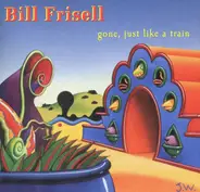 Bill Frisell - Gone, Just Like a Train