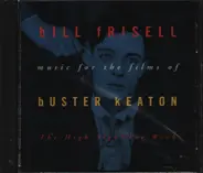 Bill Frisell - Music For The Films Of Buster Keaton: The High Sign/One Week
