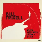 Bill Frisell - When You Wish Upon a Star