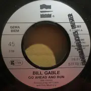 7inch Vinyl Single - Bill Gable - Go Ahead And Run