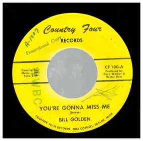 Bill Golden - You're Gonna Miss Me / She's No Longer Mine