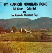 Bill Grant , Delia Bell And The Kiamichi Mountain Boys - My Kiamichi Mountain Home