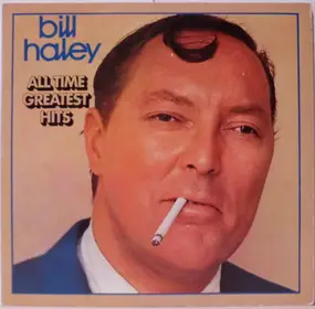 Bill Haley - All Time Greatest Hits