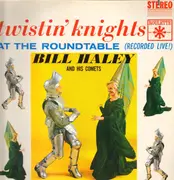 LP - Bill Haley and his comets - Twistin' Knights At The Roundtable