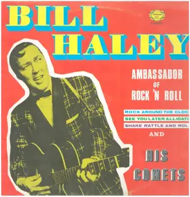 Bill Haley - Ambassador Of Rock 'N Roll