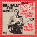 7inch Vinyl Single - Bill Haley And His Comets - Rock Around The Clock / See You Later Alligator