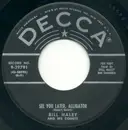 7inch Vinyl Single - Bill Haley And His Comets - See You Later, Alligator / The Paper Boy (On Main Street, U.S.A.)