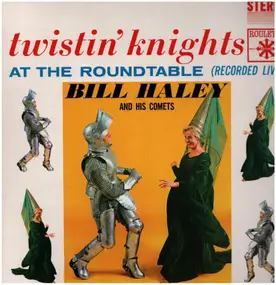 Bill Haley - Twistin' Knights At The Roundtable