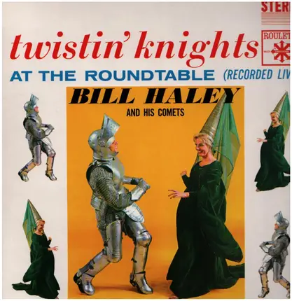 Bill Haley And His Comets - Twistin' Knights At The Roundtable