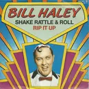 7inch Vinyl Single - Bill Haley - Shake Rattle & Roll / Rip It Up