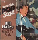 LP - Bill Haley - Yesterday's Pop Scene - Birth Of The Rock