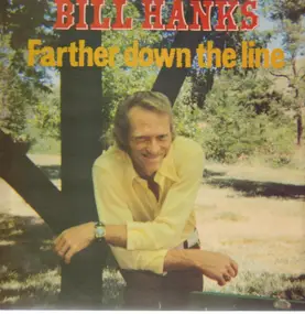 Bill Hanks - Farther Down The Line