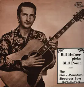 The Black Mountain Bluegrass Boys - Bill Hefner Picks Mill Point