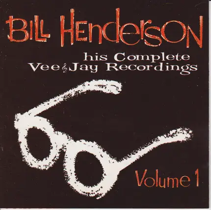 Bill Henderson - His Complete Vee Jay Recordings Vol. 1