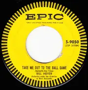 Bill Heyer - Take Me Out To The Ball Game / Lazy Afternoon