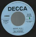 7inch Vinyl Single - Bill Howard - Where Was I