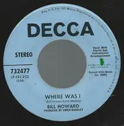 Bill Howard - Where Was I