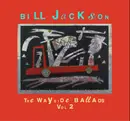 CD - Bill Jackson - The Wayside Ballads Vol. 2 - Digisleeve