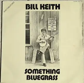 Bill Keith - Something Auld, Something Newgrass, Something Borrowed, Something Bluegrass