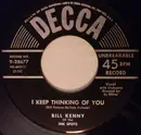7inch Vinyl Single - Bill Kenny - I Keep Thinking Of You / Who's To Blame