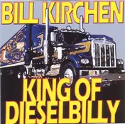 Bill Kirchen - King Of Dieselbilly