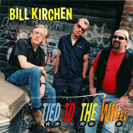 Bill Kirchen - Tied to the Wheel